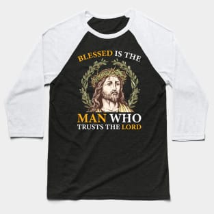 Blessed is the Man Who Trusts the Lord Baseball T-Shirt